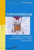 Lehrerentlastung - Strategien zur wirksamen Arbeitserleichterung in Schule und Unterricht