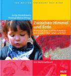 Zwischen Himmel und Erde - Philosophieren und Nachdenken mit Kindern über Leben und Tod