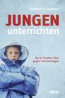Jungen unterrichten - Der 6-Punkte-Plan gegen Schulversagen