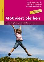 Motiviert bleiben - Positive Psychologie für die Grundschule. Mit Übungen und Kopiervorlagen