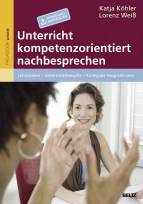 Unterricht kompetenzorientiert nachbesprechen - Lehrproben - Unterrichtsbesuche - Kollegiale Hospitationen