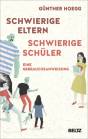 Schwierige Eltern, schwierige Schüler - Eine Gebrauchsanweisung