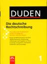 Duden 01. Die deutsche Rechtschreibung: Das umfassende Standardwerk auf der Grundlage der neuen amtlichen Regeln: Band 1