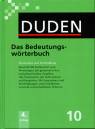 Duden 10. Das Bedeutungsw&ouml;rterbuch: Wortschatz und Wortbildung. Rund 20.000 Stichw&ouml;rter und Wendungen mit Angaben zu Grammatik und Aussprache: Band 10