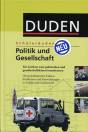 Duden. Sch&uuml;lerduden. Politik und Gesellschaft: Ein Lexikon zum politischen und gesellschaftlichen Grundwissen. Die grundlegenden Fakten, Entwicklungen ... Gesellschaft. F&uuml;r die Sekundarstufe 1 und 2