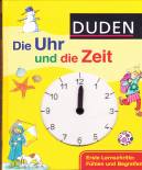 Duden. Die Uhr und die Zeit: Erste Lernschritte: F&uuml;hlen und Begreifen