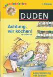 Achtung wir kochen! (1. Klasse) - Duden - Lesedetektive