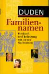 Duden Familiennamen: Herkunft und Bedeutung von 20.000 Nachnamen. 20.000 Familiennamen aus dem deutschsprachigen Raum, ca. 700 international bekannte ... Namenstr&auml;ger, 19 Karten und Grafiken