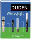 Wirtschaft von A bis Z - Grundlagenwissen für Schule und Studium, Beruf und Alltag