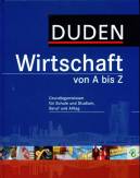 Duden Wirtschaft von A bis Z - Grundlagenwissen für Schule und Studium, Beruf und Alltag 