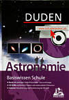 Duden Basiswissen Schule, m. CD-ROM, Astronomie: Buch / CD-ROM / Internet. Themen und Inhalte aus dem Astronomieunterricht aller Schulformen