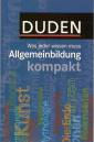 Duden - Allgemeinbildung kompakt: Was jeder wissen muss