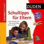 Duden Schultipps f&uuml;r Eltern: 4. bis 10. Klasse. Unterst&uuml;tzen Sie den Lernerfolg Ihres Kindes