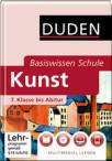 Kunst - 7. Klasse bis Abitur - Duden Basiswissen Schule