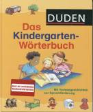 Duden Das Kindergarten-W&ouml;rterbuch: Spielerische Sprachf&ouml;rderung. Die wichtigsten 3.000 W&ouml;rter f&uuml;r Kindergartenkinder