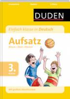 Duden - Einfach klasse in Deutsch - Aufsatz, 3. Klasse - Wissen - Üben - Können