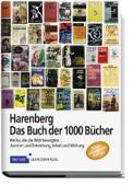 Harenberg Buch der 1000 B&uuml;cher: Werke, die die Welt bewegten. Autoren und Entstehung, Inhalt und Wirkung