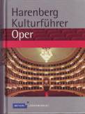 Harenberg Kulturf&uuml;hrer Oper: Werkbeschreibungen von 280 Opern, Biografien von 130 Komponisten