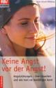 Keine Angst vor der Angst! - Angststörungen - ihre Ursachen und wie man sie bewältigen kann 