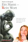 Ein Mann – (k)ein Wort. - Warum Männer nicht gern über Gefühle reden und warum Frauen sich nicht damit abfinden