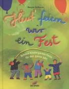 Heut' feiern wir ein Fest - Schöne Kindergartenfeste für das ganze Jahr