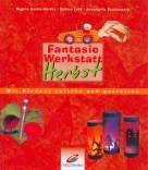 Fantasiewerkstatt Herbst - Mit Kindern spielen und gestalten