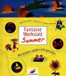 Fantasie Werkstatt Sommer - Mit Kindern spielen und gestalten