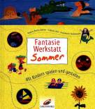 Fantasie-Werkstatt Sommer. Mit Kindern spielen und gestalten