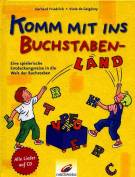 Komm mit ins Buchstabenland - Eine spielerische Entdeckungsreise in die Welt der Buchstaben