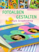 Fotoalben gestalten - Grundkurs Scrapbooking