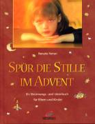 Spür die Stille im Advent - Ein Besinnungs- und Ideenbuch für Eltern und Kinder
