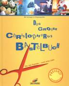 Das grosse Christophorus - Bastelbuch - Für die Familie - rund ums Jahr
