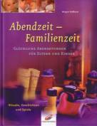 Abendzeit - Familienzeit - Glückliche Abendstunden für Eltern und Kinder