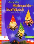 Mein großes Weihnachts-Bastelbuch - Ideen für kleine Hände