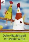 Oster-Bastelspaß mit Papier & Filz - 