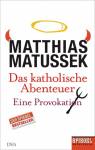 Das katholische Abenteuer: Eine Provokation. Ein SPIEGEL-Buch