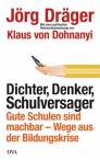 Dichter, Denker, Schulversager - Gute Schulen sind machbar - Wege aus der Bildungskrise