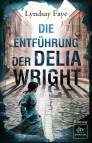 Die Entf&uuml;hrung der Delia Wright: Roman