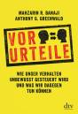 Vor-Urteile - Wie unser Verhalten unbewusst gesteuert wird und was wir dagegen tun können Mit zahlreichen s/w-Abbildungen