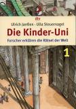 Die Kinder-Uni 1: Forscher erkl&auml;ren die R&auml;tsel der Welt