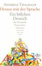 Heraus mit der Sprache - Ein bißchen Deutsch für Deutsche, Österreicher, Schweizer