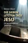 Die sieben letzten Tage Jesu - Die archäologischen Tatsachen