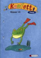 Konfetti - Ausgabe 2006: Konfetti Thema 1 / 2. Wasser: Themenheft