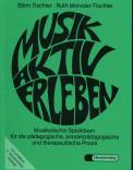 Musik aktiv erleben - Musikalische Spielideen für die pädagogische, sonderpädagogische und therapeutische Praxis