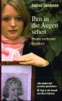 Ihm in die Augen sehen - Meine verlorene Kindheit
