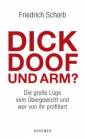 Dick, doof und arm - Die große Lüge vom Übergewicht und wer davon profitiert
