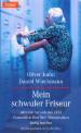 Mein schwuler Friseur - oder wie Sie sich mit 2222 Vorurteilen über Ihre Mitmenschen lustig machen - 