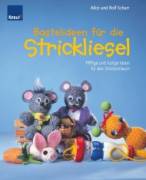 Bastelideen für die Strickliesel - Pfiffige und lustige Ideen für den Strickschlauch