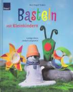 Basteln mit Kleinkindern - Lustige Ideen einfach umgesetzt