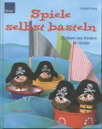 Spiele selber basteln - 35 Ideen von Kindern für Kinder